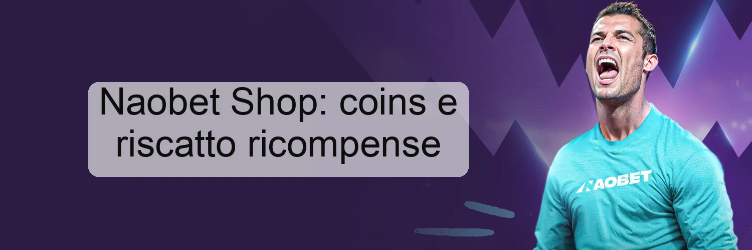 Naobet Shop: coins e riscatto ricompense Naobet Shop: coins e riscatto ricompense